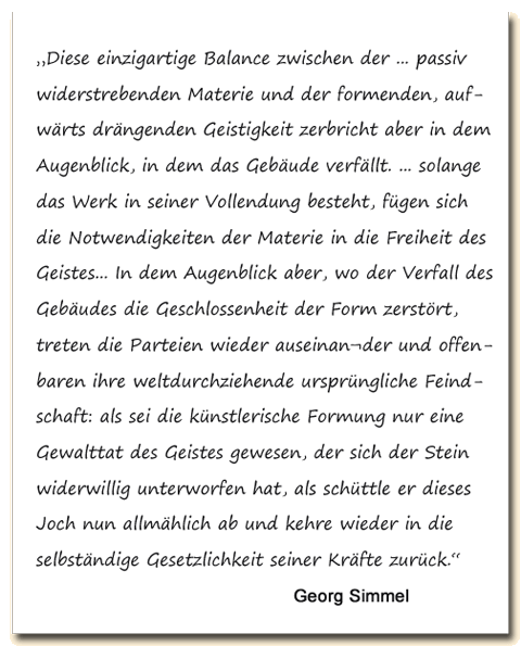 Zitat: Georg Simmel sieht im Verfall die Materie zu ihrer eigenen Gesetzlichkeit zurückkehren.